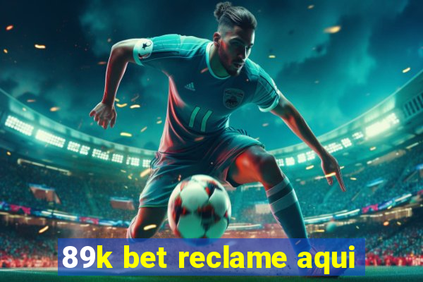 89k bet reclame aqui